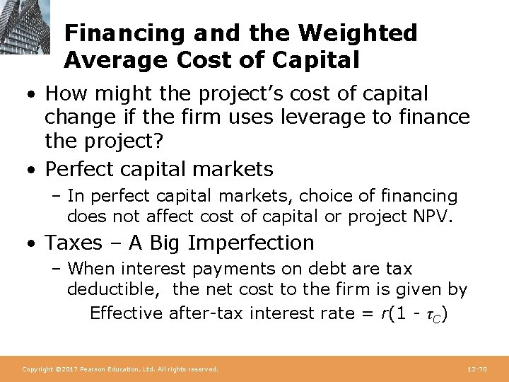 Financing and the Weighted Average Cost of Capital • How might the project’s cost