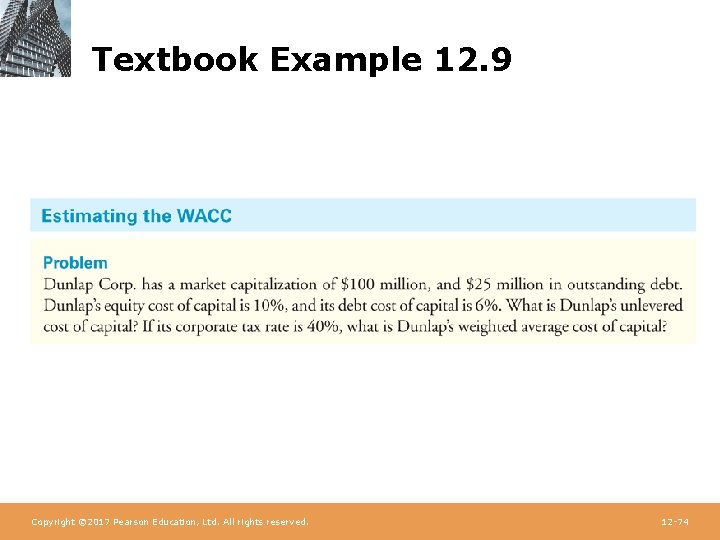 Textbook Example 12. 9 Copyright © 2017 Pearson Education, Ltd. All rights reserved. 12