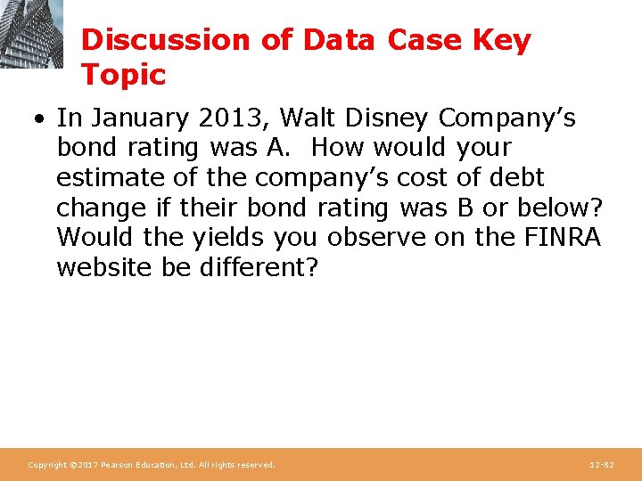 Discussion of Data Case Key Topic • In January 2013, Walt Disney Company’s bond