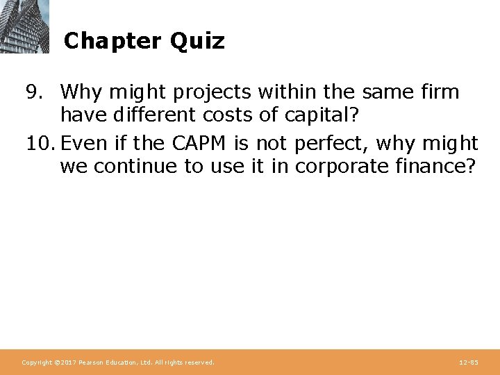 Chapter Quiz 9. Why might projects within the same firm have different costs of