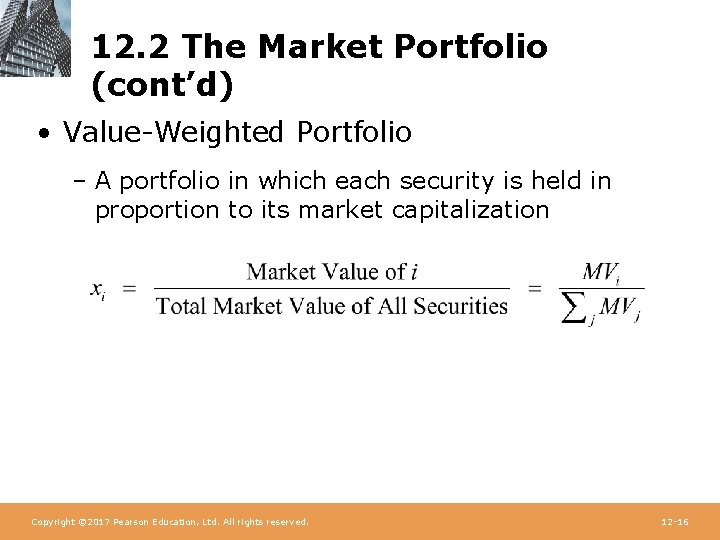 12. 2 The Market Portfolio (cont’d) • Value-Weighted Portfolio – A portfolio in which