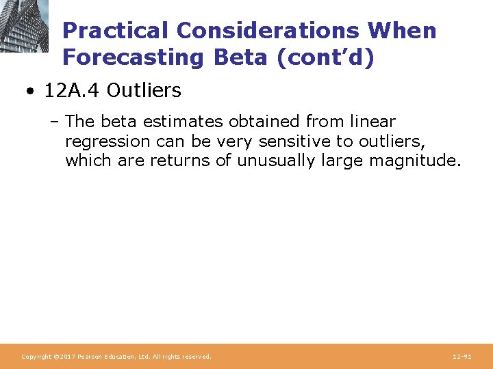 Practical Considerations When Forecasting Beta (cont’d) • 12 A. 4 Outliers – The beta