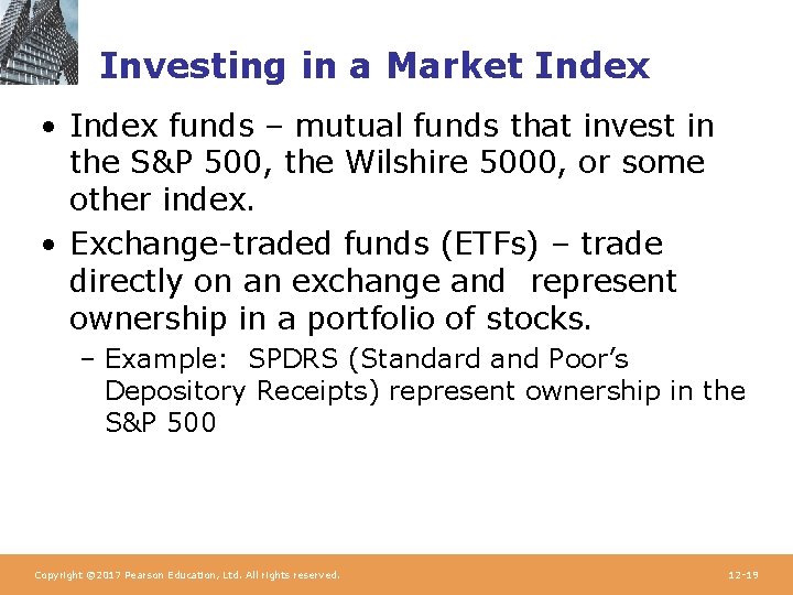 Investing in a Market Index • Index funds – mutual funds that invest in