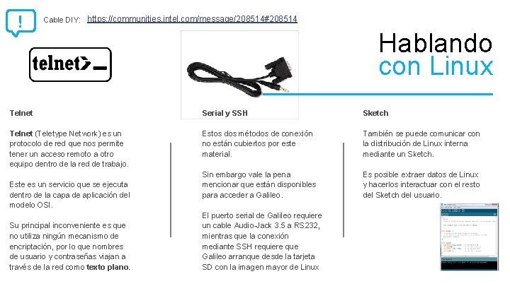 ! Cable DIY: https: //communities. intel. com/message/208514#208514 Hablando con Linux Telnet Serial y SSH