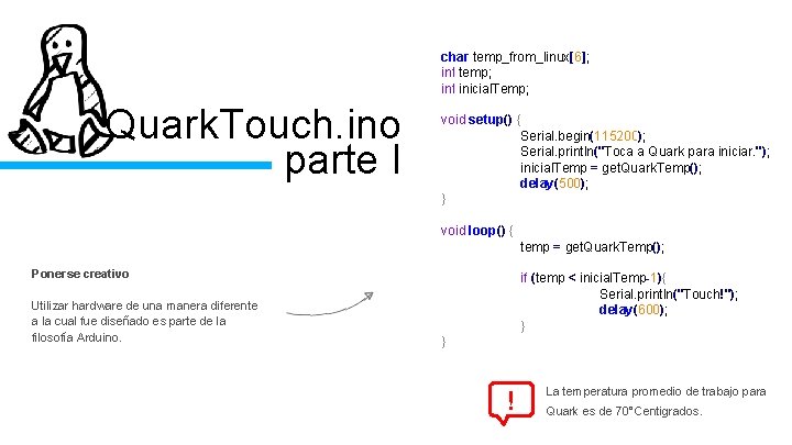 char temp_from_linux[6]; int temp; int inicial. Temp; Quark. Touch. ino parte I void setup()