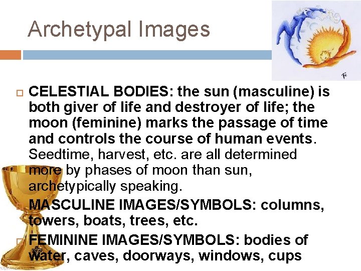 Archetypal Images CELESTIAL BODIES: the sun (masculine) is both giver of life and destroyer