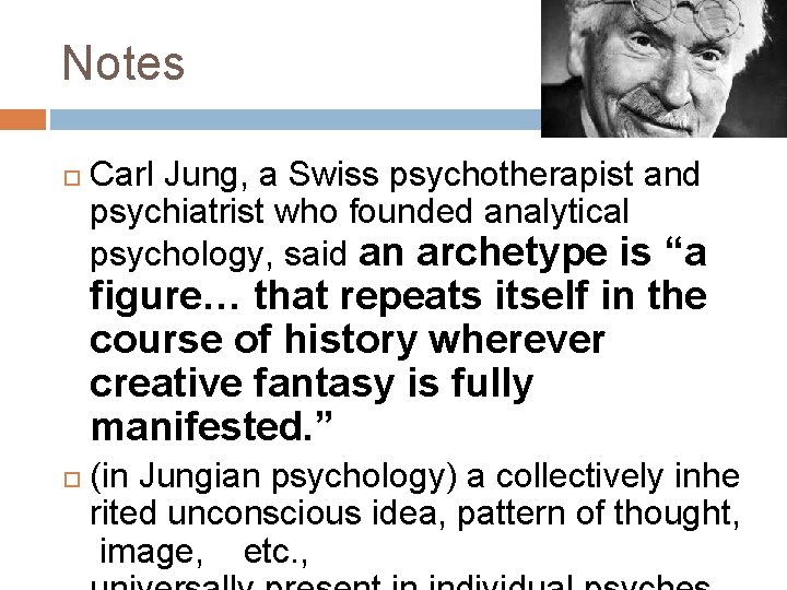 Notes Carl Jung, a Swiss psychotherapist and psychiatrist who founded analytical psychology, said an