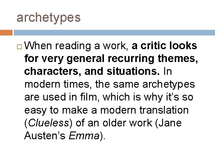 archetypes When reading a work, a critic looks for very general recurring themes, characters,