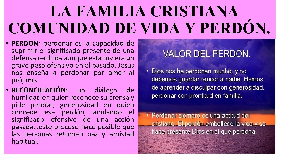 LA FAMILIA CRISTIANA COMUNIDAD DE VIDA Y PERDÓN. • PERDÓN: perdonar es la capacidad