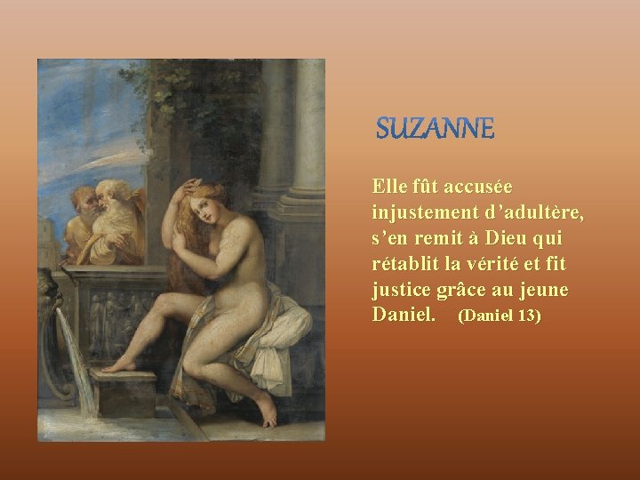 Elle fût accusée injustement d’adultère, s’en remit à Dieu qui rétablit la vérité et