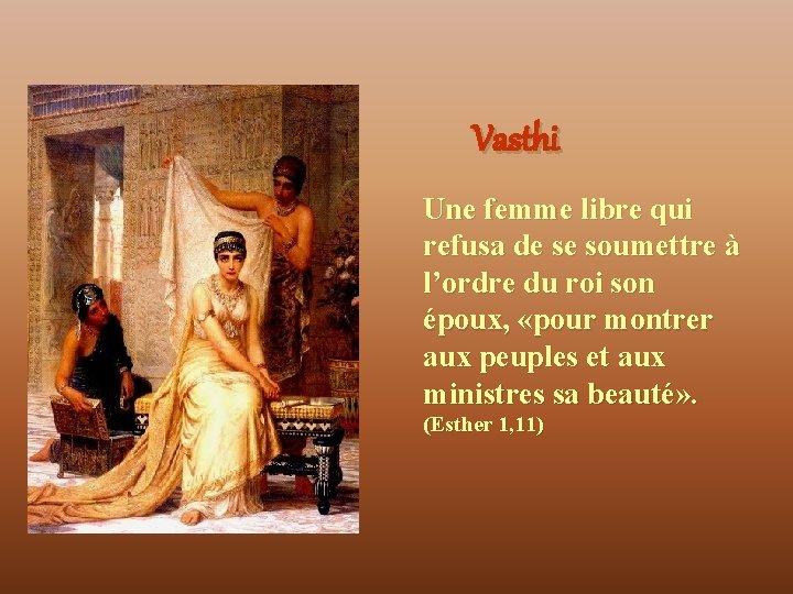 Vasthi Une femme libre qui refusa de se soumettre à l’ordre du roi son