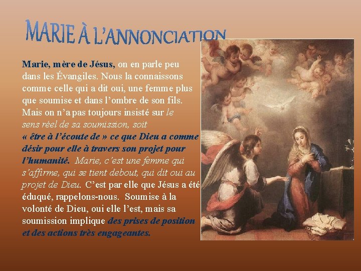 Marie, mère de Jésus, on en parle peu dans les Évangiles. Nous la connaissons