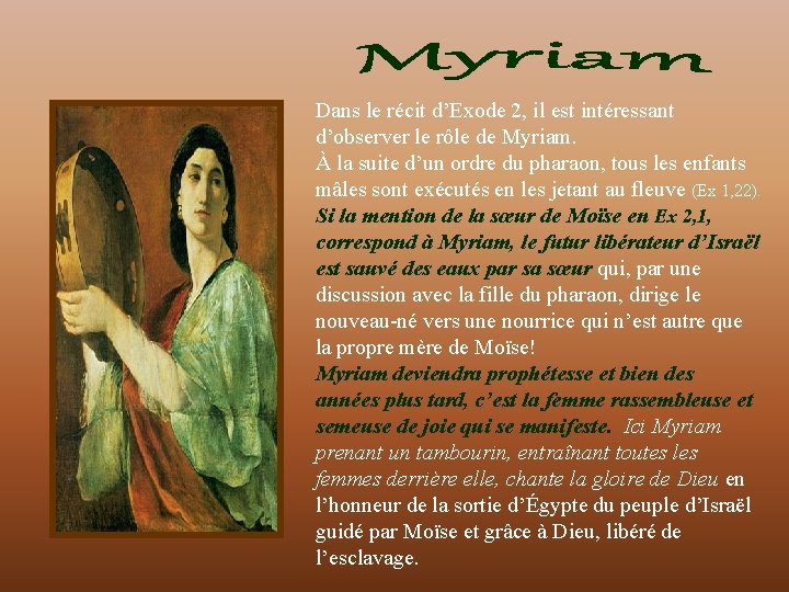 Dans le récit d’Exode 2, il est intéressant d’observer le rôle de Myriam. À