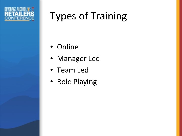 Types of Training • • Online Manager Led Team Led Role Playing 