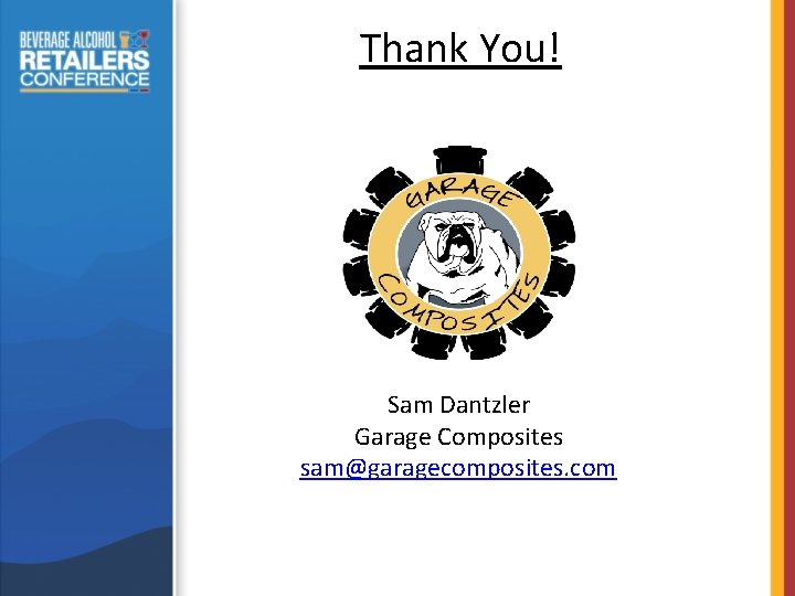 Thank You! Sam Dantzler Garage Composites sam@garagecomposites. com 