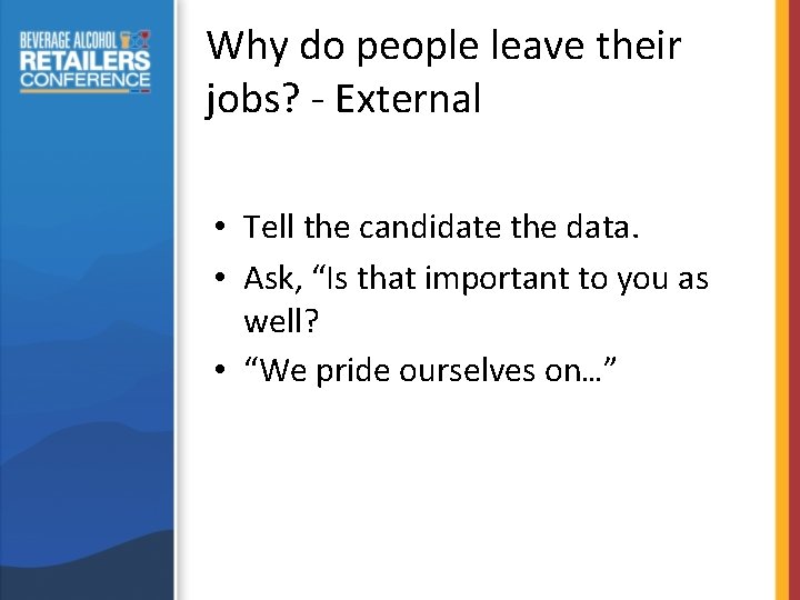 Why do people leave their jobs? - External • Tell the candidate the data.