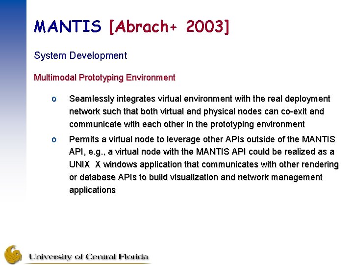 MANTIS [Abrach+ 2003] System Development Multimodal Prototyping Environment o Seamlessly integrates virtual environment with