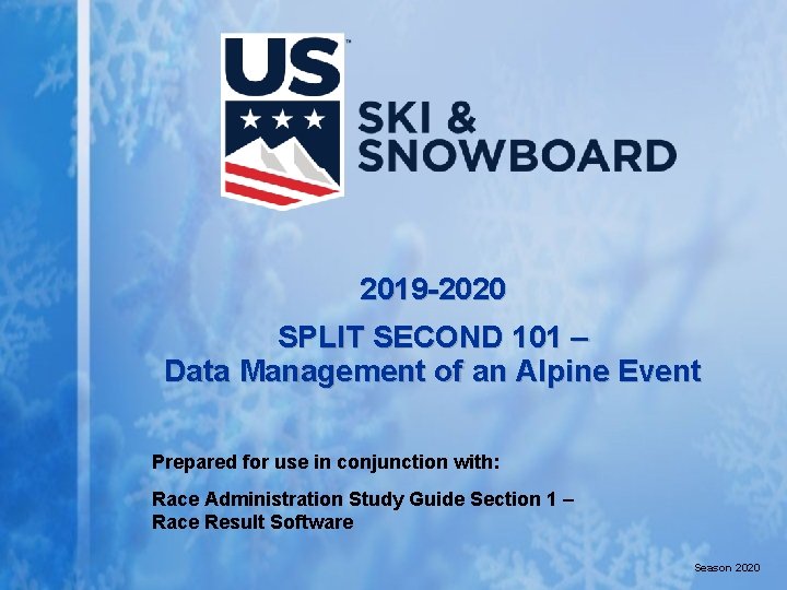 2019 -2020 SPLIT SECOND 101 – Data Management of an Alpine Event Prepared for