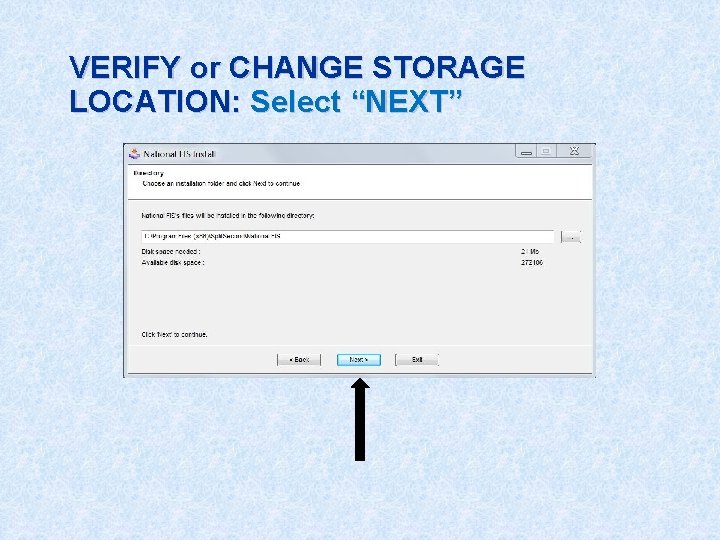 VERIFY or CHANGE STORAGE LOCATION: Select “NEXT” 