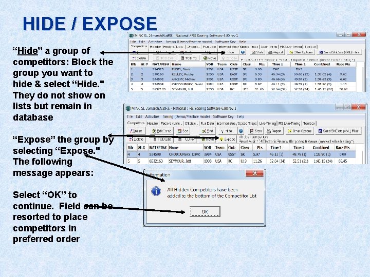 HIDE / EXPOSE “Hide” a group of competitors: Block the group you want to