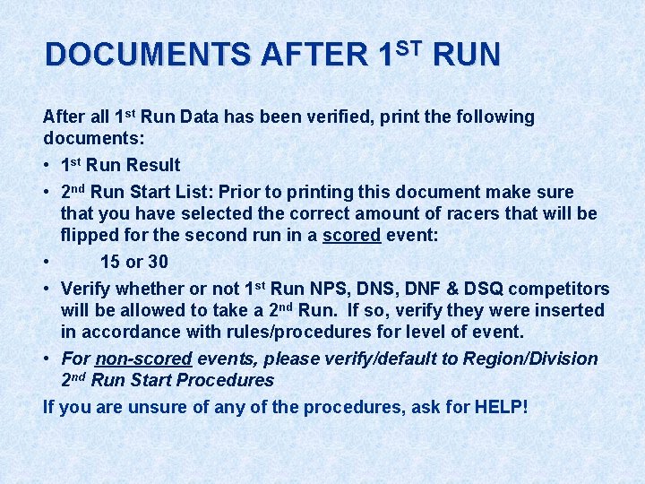 DOCUMENTS AFTER 1 ST RUN After all 1 st Run Data has been verified,