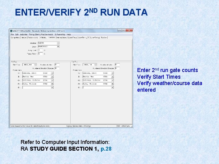 ENTER/VERIFY 2 ND RUN DATA Enter 2 nd run gate counts Verify Start Times