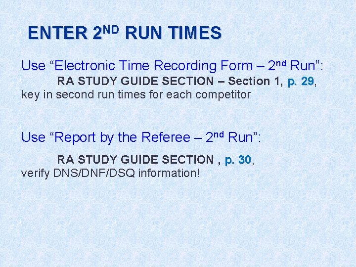 ENTER 2 ND RUN TIMES Use “Electronic Time Recording Form – 2 nd Run”: