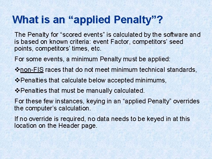 What is an “applied Penalty”? The Penalty for “scored events” is calculated by the