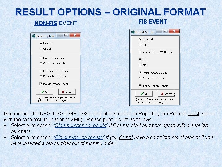 RESULT OPTIONS – ORIGINAL FORMAT NON-FIS EVENT Bib numbers for NPS, DNF, DSQ competitors
