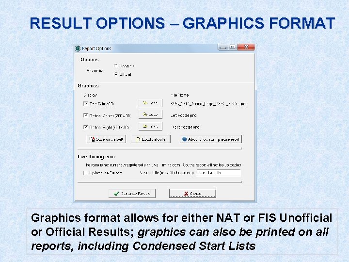 RESULT OPTIONS – GRAPHICS FORMAT Graphics format allows for either NAT or FIS Unofficial