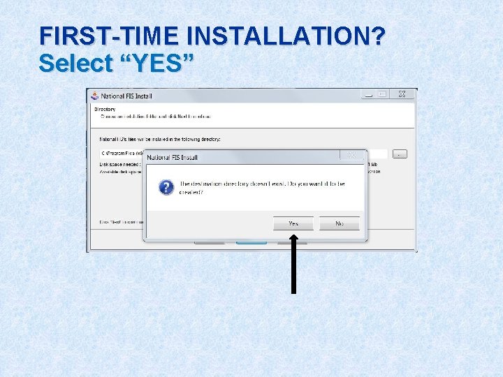 FIRST-TIME INSTALLATION? Select “YES” 