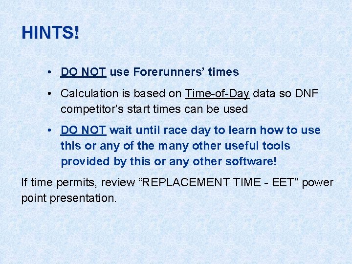 HINTS! • DO NOT use Forerunners’ times • Calculation is based on Time-of-Day data