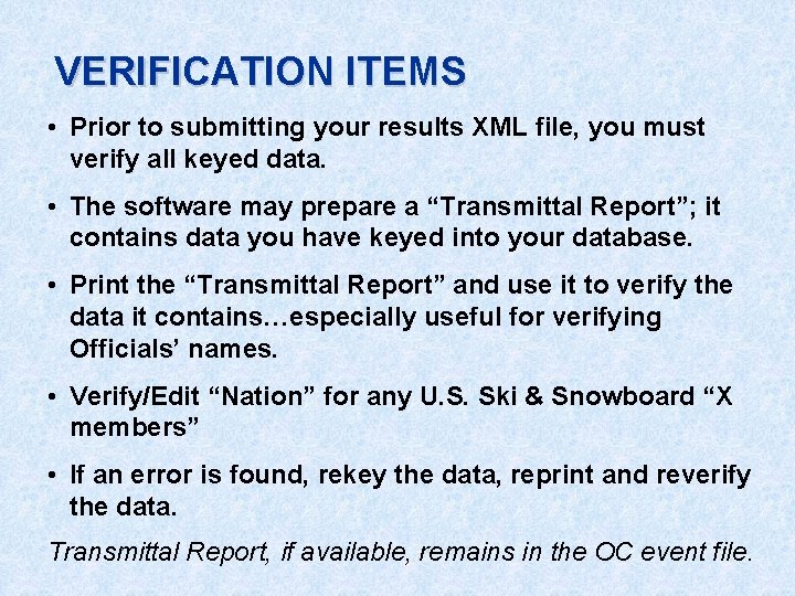 VERIFICATION ITEMS • Prior to submitting your results XML file, you must verify all