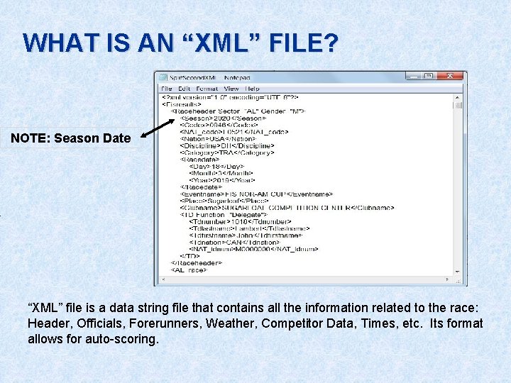 WHAT IS AN “XML” FILE? NOTE: Season Date “XML” file is a data string