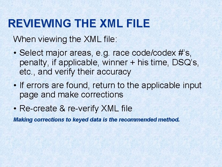 REVIEWING THE XML FILE When viewing the XML file: • Select major areas, e.