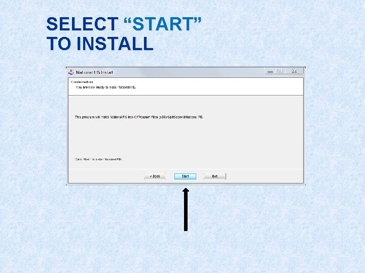 SELECT “START” TO INSTALL 