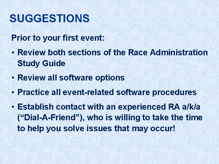 SUGGESTIONS Prior to your first event: • Review both sections of the Race Administration