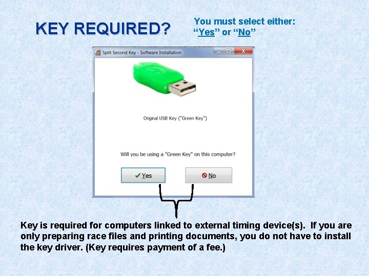 KEY REQUIRED? You must select either: “Yes” or “No” Key is required for computers