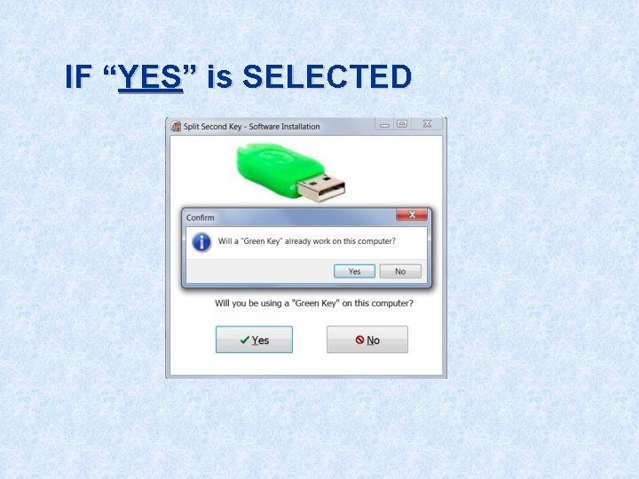 IF “YES” is SELECTED 