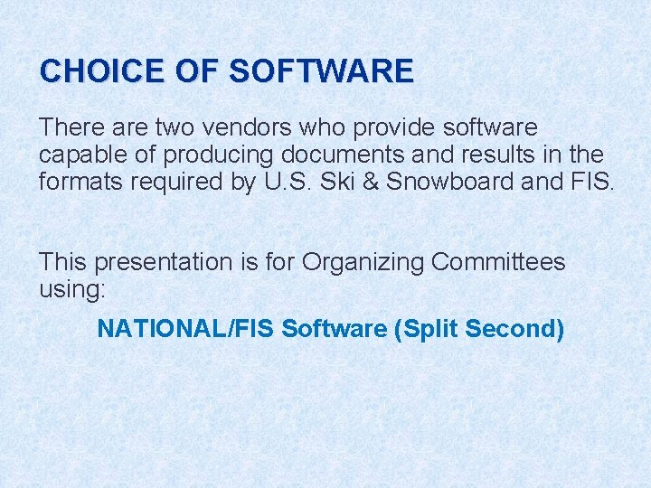 CHOICE OF SOFTWARE There are two vendors who provide software capable of producing documents