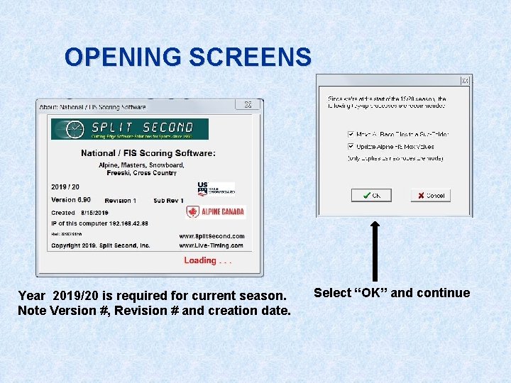 OPENING SCREENS Year 2019/20 is required for current season. Note Version #, Revision #