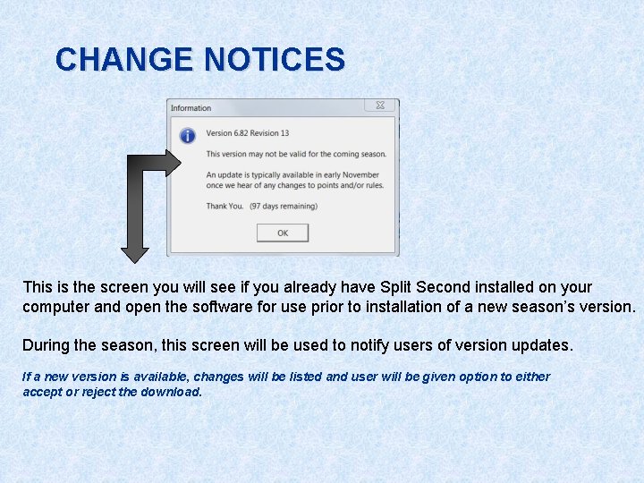 CHANGE NOTICES This is the screen you will see if you already have Split