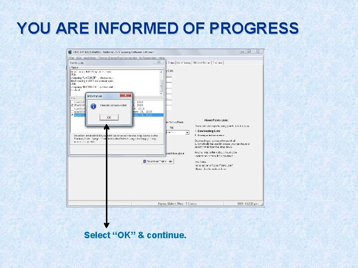 YOU ARE INFORMED OF PROGRESS Select “OK” & continue. 