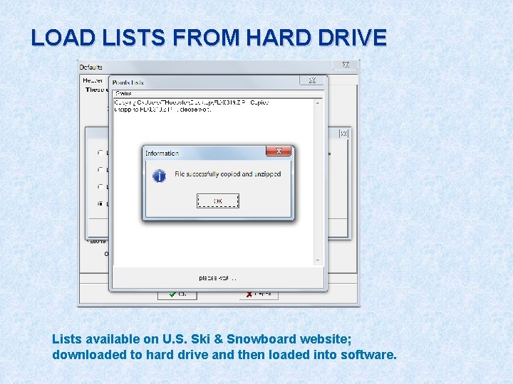 LOAD LISTS FROM HARD DRIVE Lists available on U. S. Ski & Snowboard website;