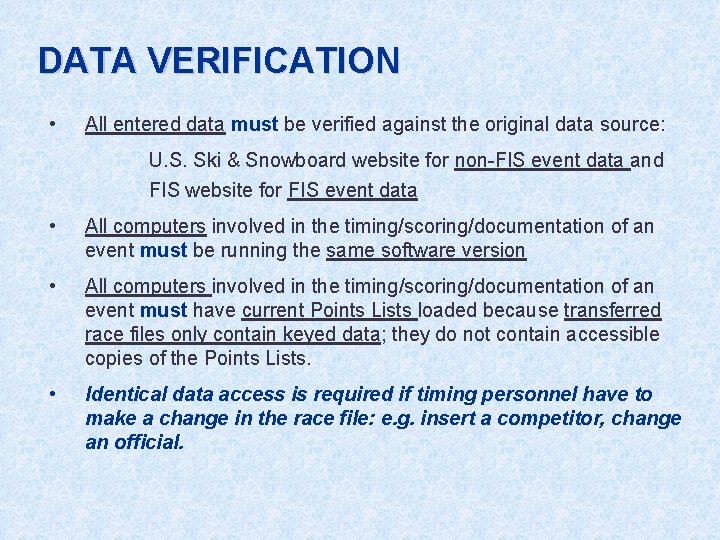 DATA VERIFICATION • All entered data must be verified against the original data source: