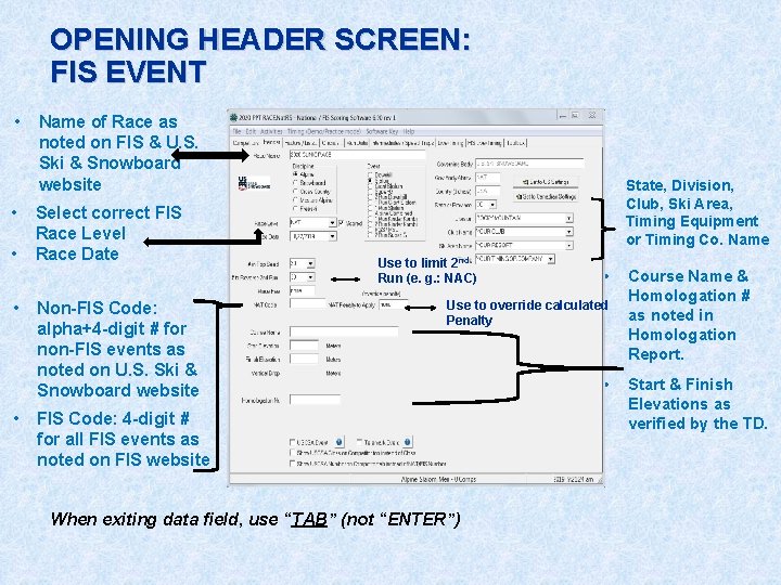 OPENING HEADER SCREEN: FIS EVENT • • • Name of Race as noted on