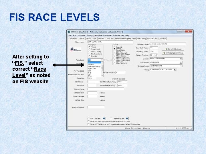 FIS RACE LEVELS After setting to “FIS, " select correct “Race Level” as noted