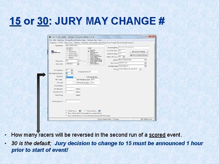 15 or 30: JURY MAY CHANGE # • How many racers will be reversed