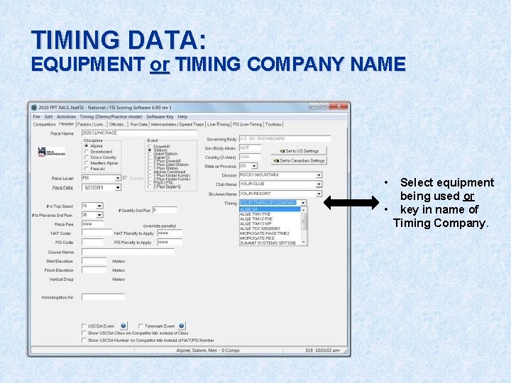 TIMING DATA: EQUIPMENT or TIMING COMPANY NAME • Select equipment being used or •