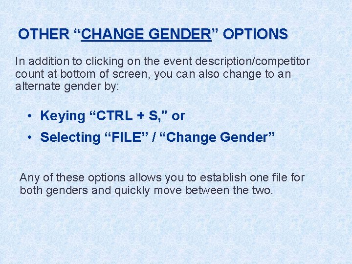 OTHER “CHANGE GENDER” OPTIONS In addition to clicking on the event description/competitor count at